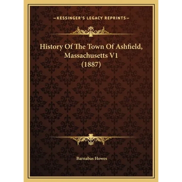 History Of The Town Of Ashfield, Massachusetts V1 (1887)