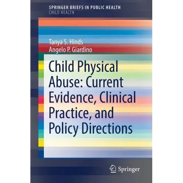 Child Physical Abuse: Current Evidence, Clinical Practice, and Policy Directions