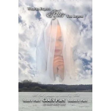 What to Expect After You Repent with a Sincere Heart: (Every Promise Is Received by Faith)