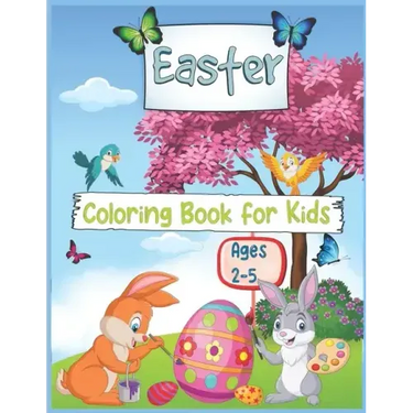 Easter Coloring book for Kids Ages 2-5: Cute and Fun Easter Coloring Pages with Easter Bunny, Eggs For Kids and Toddlers