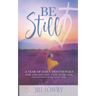 Be Still: A Year of Daily Devotionals for One-on-One Time with God