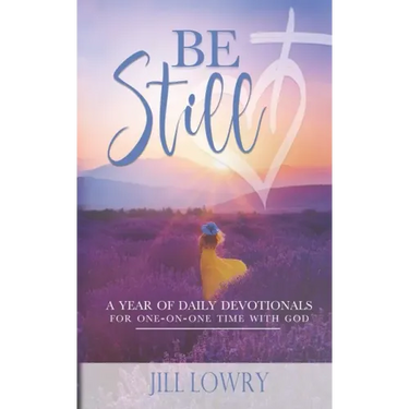 Be Still: A Year of Daily Devotionals for One-on-One Time with God