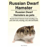 Russian Dwarf Hamster. Russian Dwarf Hamsters as pets.. Russian Dwarf Hamster book including care, pros and cons, housing, cost, diet and health.