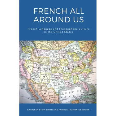 French All Around Us: French Language and Francophone Culture in the United States