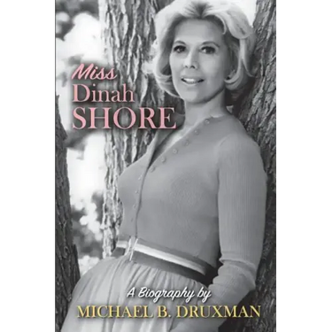 Miss Dinah Shore: A Biography