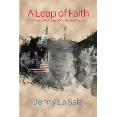 A Leap of Faith: The Men and Women Who Served Post 9/11