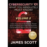 Cybersecurity 101: What You Absolutely Must Know! - Volume 2: Learn JavaScript Threat Basics, USB Attacks, Easy Steps to Strong Cybersecu
