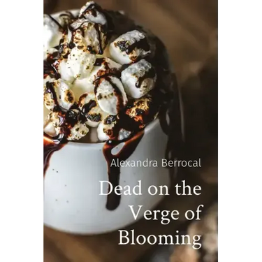 Dead on the Verge of Blooming