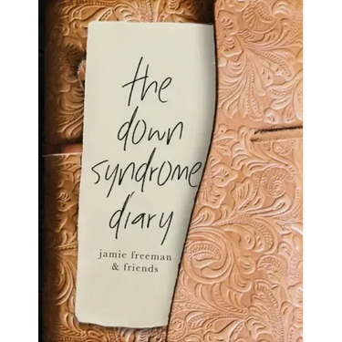 The Down Syndrome Diary: The journey of one little book that will change the world.