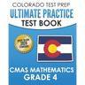 COLORADO TEST PREP Ultimate Practice Test Book CMAS Mathematics Grade 4: Includes 8 Complete CMAS Mathematics Assessments