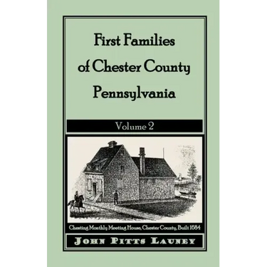 First Families of Chester County, Pennsylvania: Volume 2