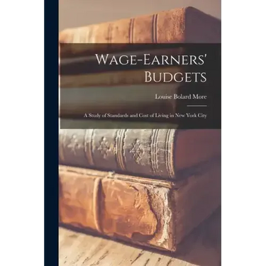 Wage-Earners' Budgets: A Study of Standards and Cost of Living in New York City