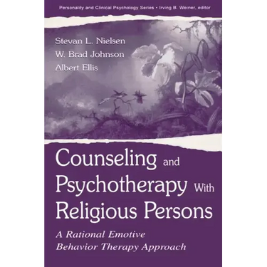 Counseling and Psychotherapy With Religious Persons: A Rational Emotive Behavior Therapy Approach