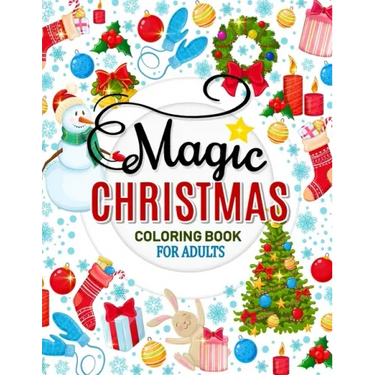 Magic Christmas Coloring Books for Adults: An Adults Coloring Pages Easy and Relaxing Design High Quality (Santa, Snowman and Friend)