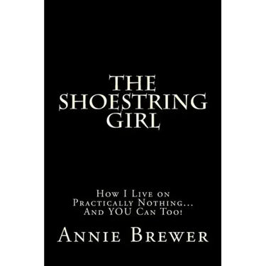 The Shoestring Girl: How I Live on Practically Nothing and YOU Can Too