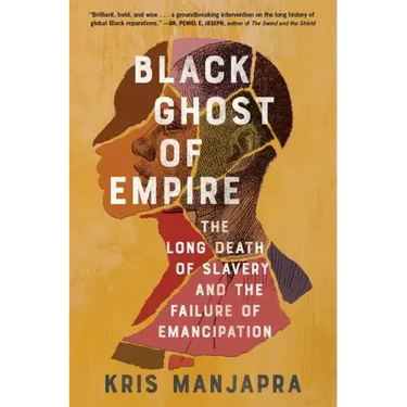 Black Ghost of Empire: The Long Death of Slavery and the Failure of Emancipation