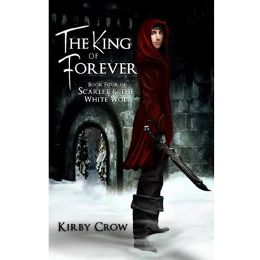 The King of Forever: Book Four of Scarlet and the White Wolf