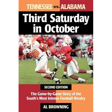 Third Saturday in October: The Game-By-Game Story of the South's Most Intense Football Rivalry