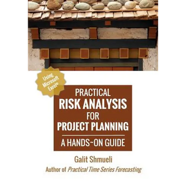 Practical Risk Analysis for Project Planning: A Hands-On Guide using Excel