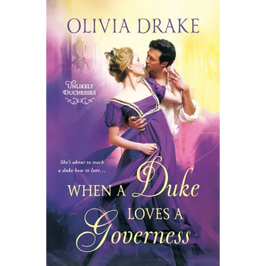 When a Duke Loves a Governess: Unlikely Duchesses