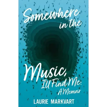 Somewhere in the Music, I'll Find Me: a Memoir