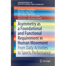 Asymmetry as a Foundational and Functional Requirement in Human Movement: From Daily Activities to Sports Performance
