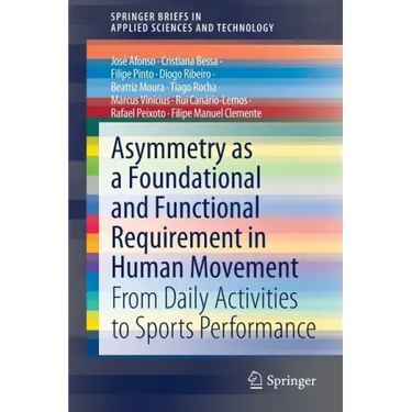 Asymmetry as a Foundational and Functional Requirement in Human Movement: From Daily Activities to Sports Performance