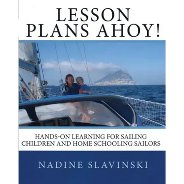 Lesson Plans Ahoy: Hands-on Learning for Sailing Children and Home Schooling Sailors