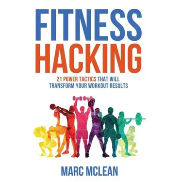 Fitness Hacking: 21 Power Tactics That Will Transform Your Workout Results