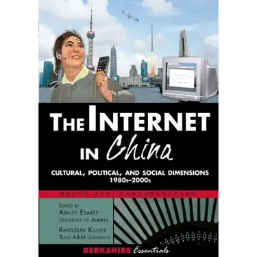 The Internet in China: Cultural, Political, and Social Dimensions,1980s-2000s