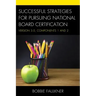 Successful Strategies for Pursuing National Board Certification: Version 3.0, Components 1 and 2