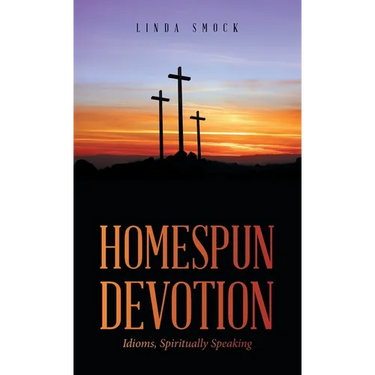 Homespun Devotion: Idioms, Spiritually Speaking