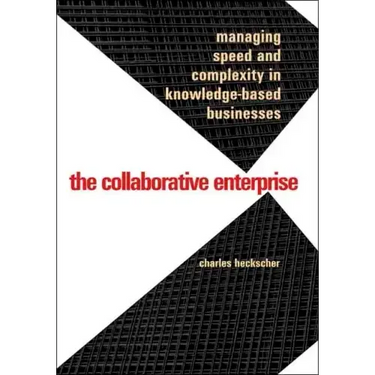 The Collaborative Enterprise: Managing Speed and Complexity in Knowledge-Based Businesses