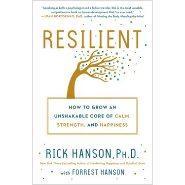 Resilient: How to Grow an Unshakable Core of Calm, Strength, and Happiness