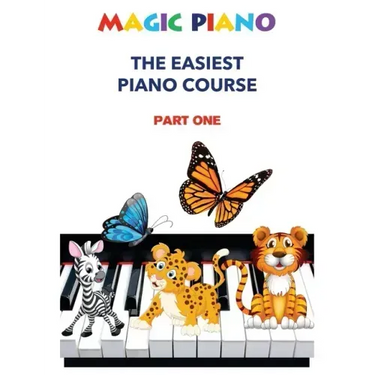 Magic Piano: The Easiest Piano Course, Part 1: A modern, comprehensive step-by-step course to learning the piano
