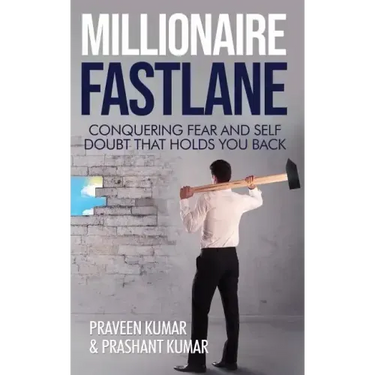 Millionaire Fastlane: Conquering Fear and Self Doubt that Holds You Back