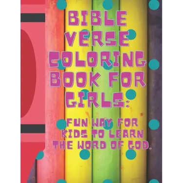 Bible Verse Coloring Book for Girls: : Fun Way for Kids to Learn the Word of God