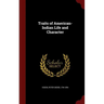 Traits of American-Indian Life and Character