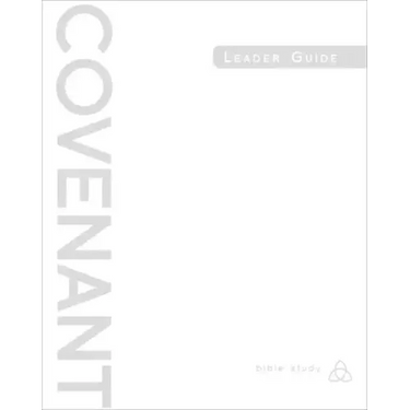 Covenant Bible Study: Leader Guide