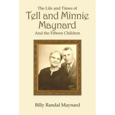 The Life and Times of Tell and Minnie Maynard and the Fifteen Children