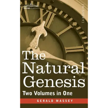 The Natural Genesis (Two Volumes in One)
