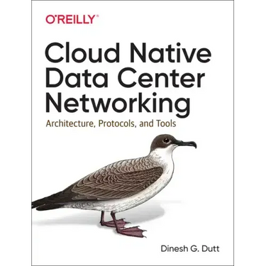 Cloud Native Data Center Networking: Architecture, Protocols, and Tools