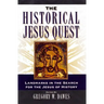 The Historical Jesus Quest: Landmarks in the Search for the Jesus of History