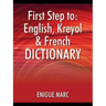 First Step to: English, Kreyol & French Dictionary