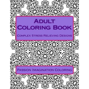 Adult Coloring Book: Complex Stress Relieving Designs