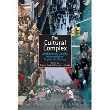The Cultural Complex: Contemporary Jungian Perspectives on Psyche and Society