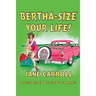 Bertha-Size Your Life