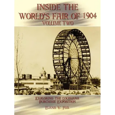 Inside the World's Fair of 1904: Exploring the Louisiana Purchase Exposition Volume 2