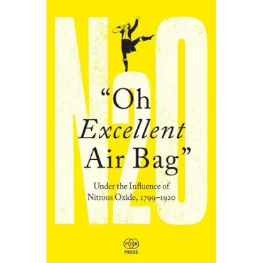 Oh Excellent Air Bag: Under the Influence of Nitrous Oxide, 1799-1920