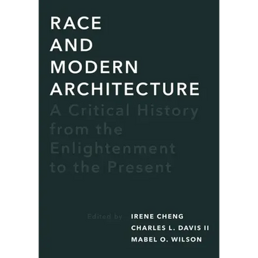 Race and Modern Architecture: A Critical History from the Enlightenment to the Present